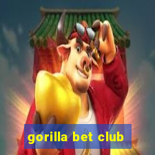 gorilla bet club